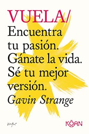 VUELA. ENCUENTRA TU PASION. GANATE LA VIDA. SE TU MEJOR VERSION.
