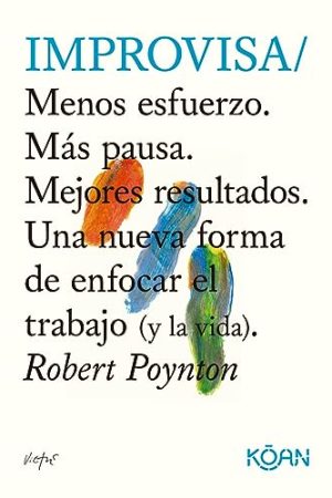 IMPROVISA: MENOS ESFUERZO. MAS PAUSA. MEJORES RESULTADOS