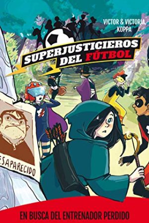 SUPERJUSTICIEROS DEL FÚTBOL 3. EN BUSCA DEL ENTRENADOR PERDI