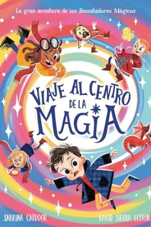 LOS RESCATADORES MAGICOS. VIAJE AL CENTRO DE LA MAGIA