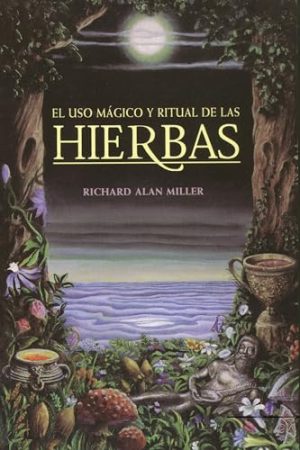 EL USO MÁGICO Y RITUAL DE LAS HIERBAS