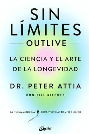 SIN LÍMITES. LA CIENCIA Y EL ARTE DE LA LONGEVIDAD