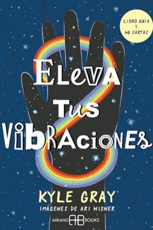 ELEVA TUS VIBRACIONES, (LIBRO GUIA Y CARTAS)