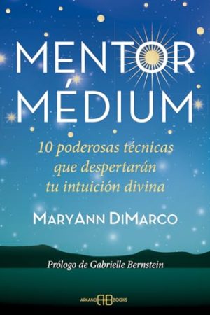 MENTOR MÉDIUM, 10 PODEROSAS TÉCNICAS QUE DEPENDERAN TU INTUI