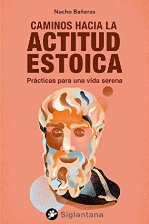 CAMINOS  HACIA UNA ACTITUD ESTOICA