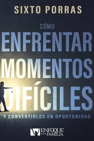 COMO ENFRENTAR MOMENTOS DIFÍCILES Y CONVERTILRLOS EN OPORTUN