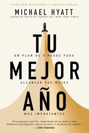 TU MEJOR AÑO, UN PLAN DE 5 PASOS PARA ALCANZAR TUS METAS