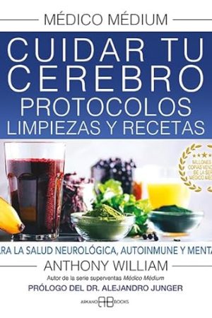 MÉDICO MÉDIUM, CUIDA TU CEREBRO PROTOCOLOS LIMPIEZA Y RECETA
