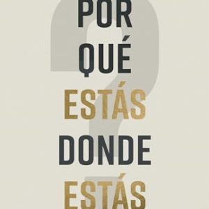 PORQUE ESTAS DONDE ESTAS