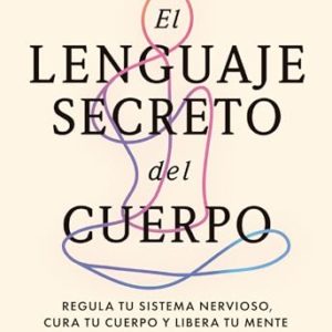 EL LENGUAJE SECRETO DEL CUERPO