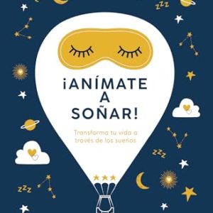 ¡ANÍMATE A SOÑAR!