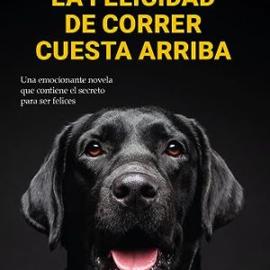 LA FELICIDAD DE CORRER CUESTA ARRIBA