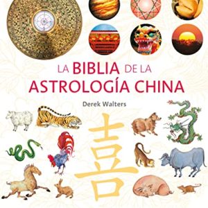 LA BIBLIA DE LA ASTROLGIA CHINA