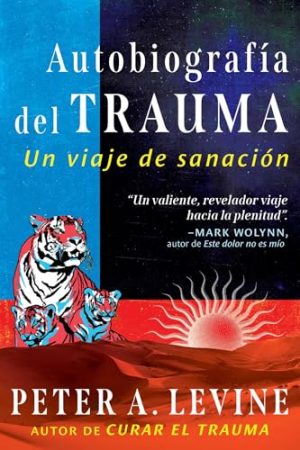 AUTOBIOGRAFÍA DEL TRAUMA, UN VIAJE DE  SANACIÓN