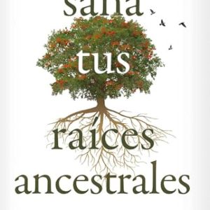 SANA TUS RAICES ANCESTRALES