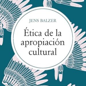 ÉTICA DE LA APROPIACIÓN CULTURAL