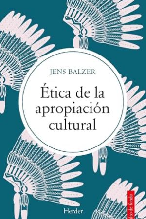 ÉTICA DE LA APROPIACIÓN CULTURAL