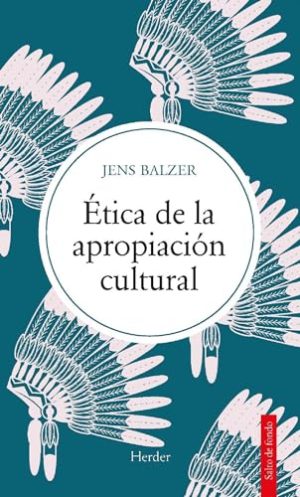 ÉTICA DE LA APROPIACIÓN CULTURAL
