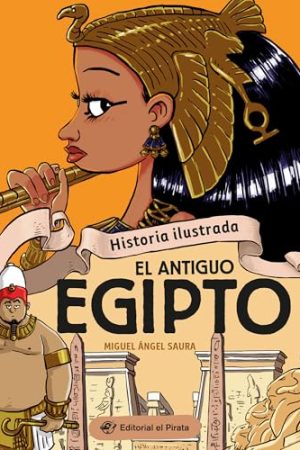 HISTORIA ILUSTRADA. EL ANTIGUO EGIPTO