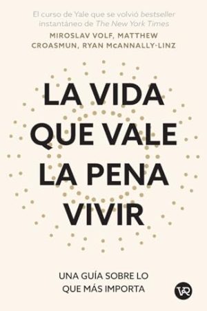 LA VIDA QUE VALE LA PENA VIVIR